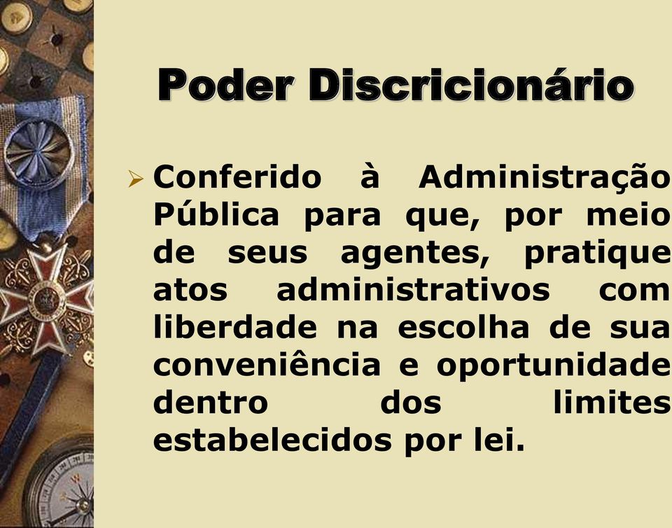 administrativos com liberdade na escolha de sua