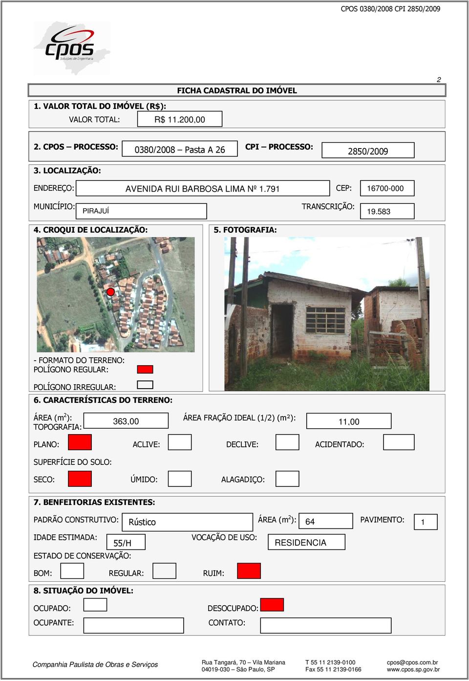 FOTOGRAFIA: - FORMATO DO TERRENO: POLÍGONO REGULAR: POLÍGONO IRREGULAR: 6.