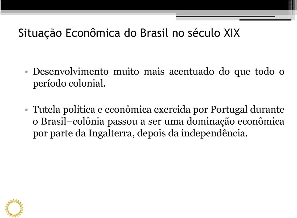 Tutela política e econômica exercida por Portugal durante Tutela política e