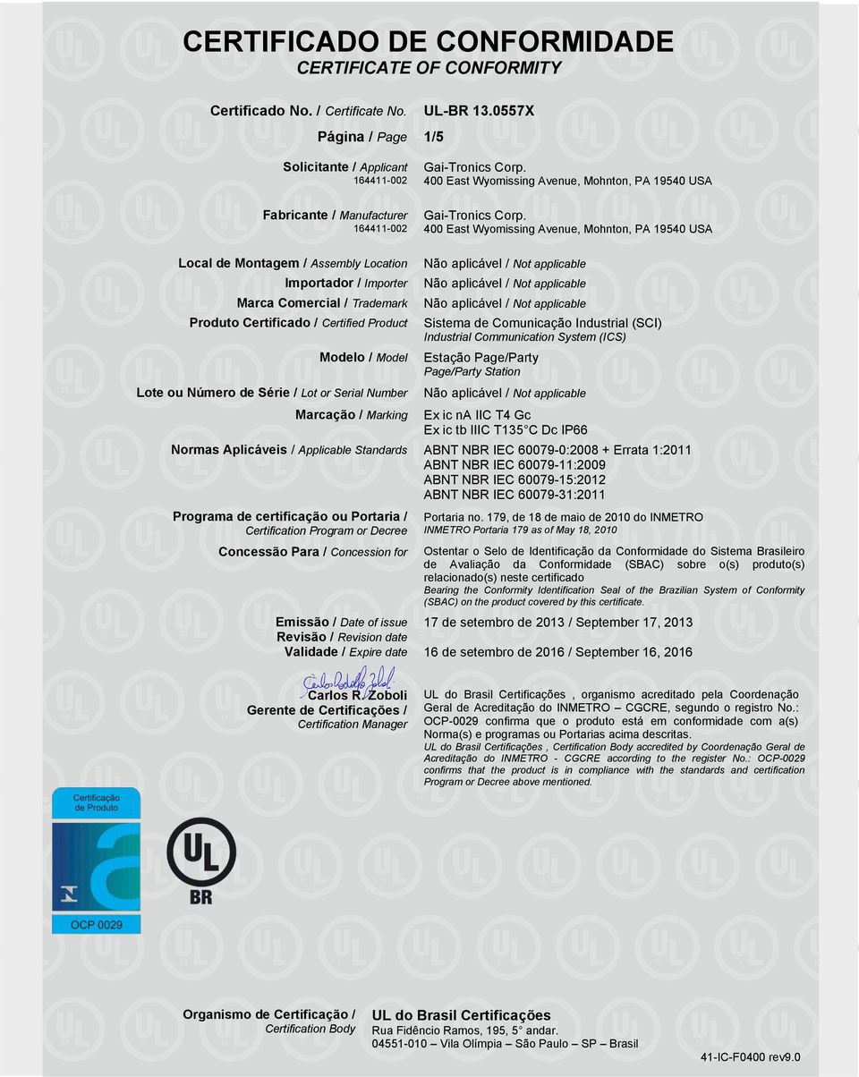 ou Número de Série / Lot or Serial Number Marcação / Marking Sistema de Comunicação Industrial (SCI) Industrial Communication System (ICS) Estação Page/Party Page/Party Station Ex ic na IIC T4 Gc Ex