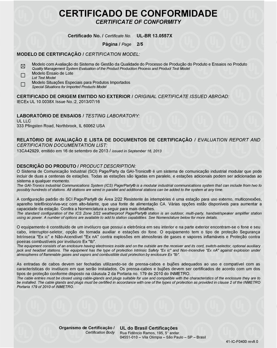 Products Model CERTIFICADO DE ORIGEM EMITIDO NO EXTERIOR / ORIGINAL CERTIFICATE ISSUED ABROAD: IECEx UL 10.0038X Issue No.