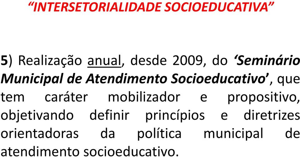 propositivo, objetivando definir princípios e diretrizes