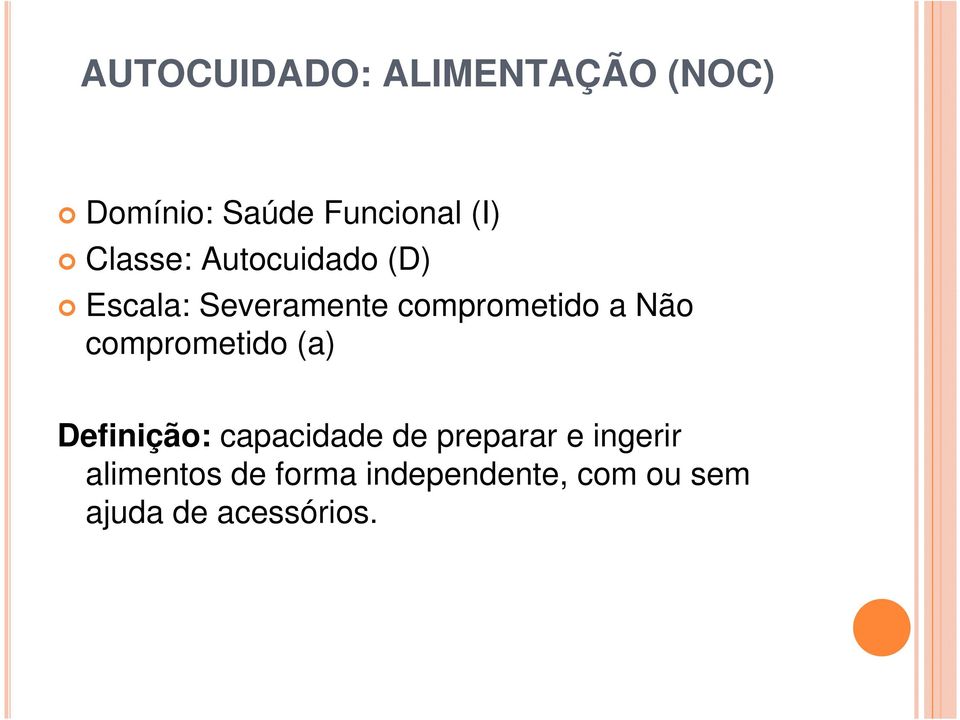 Não comprometido (a) Definição: capacidade de preparar e