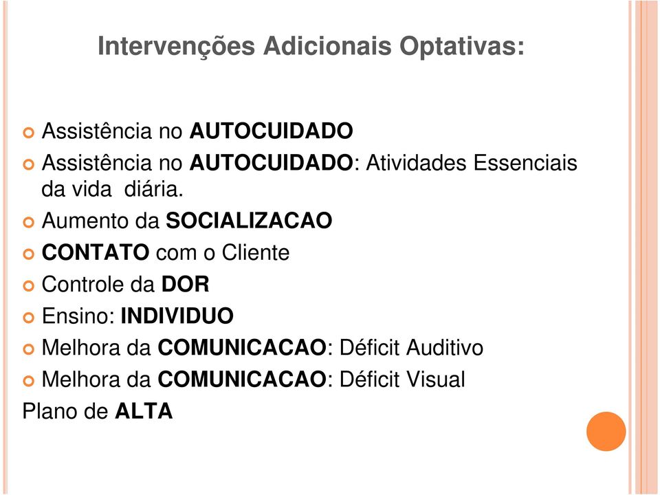 Aumento da SOCIALIZACAO CONTATO com o Cliente Controle da DOR Ensino: