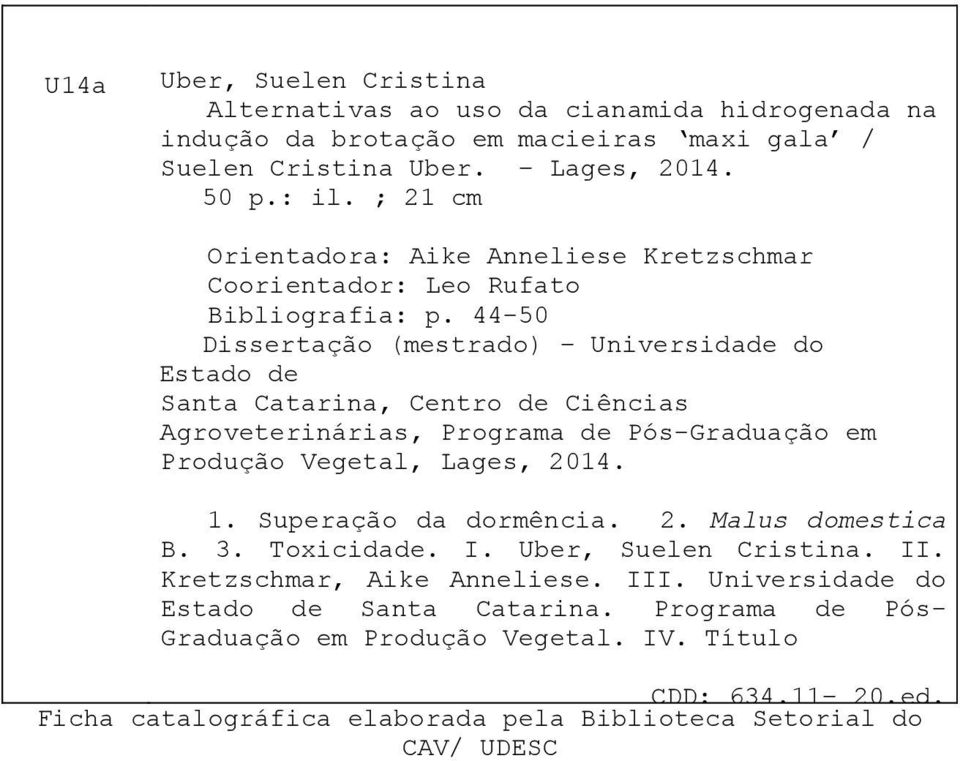 44-50 Dissertação (mestrado) Universidade do Estado de Santa Catarina, Centro de Ciências Agroveterinárias, Programa de Pós-Graduação em Produção Vegetal, Lages, 2014. 1.