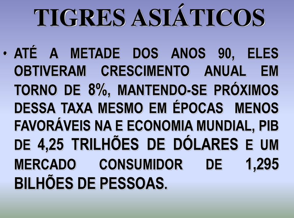 MESMO EM ÉPOCAS MENOS FAVORÁVEIS NA E ECONOMIA MUNDIAL, PIB DE