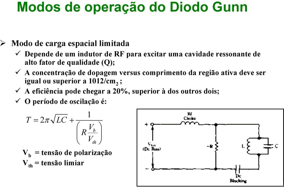 região ativa deve ser igual ou superior a 1012/cm 2 ; A eficiência pode chegar a 20%, superior à dos