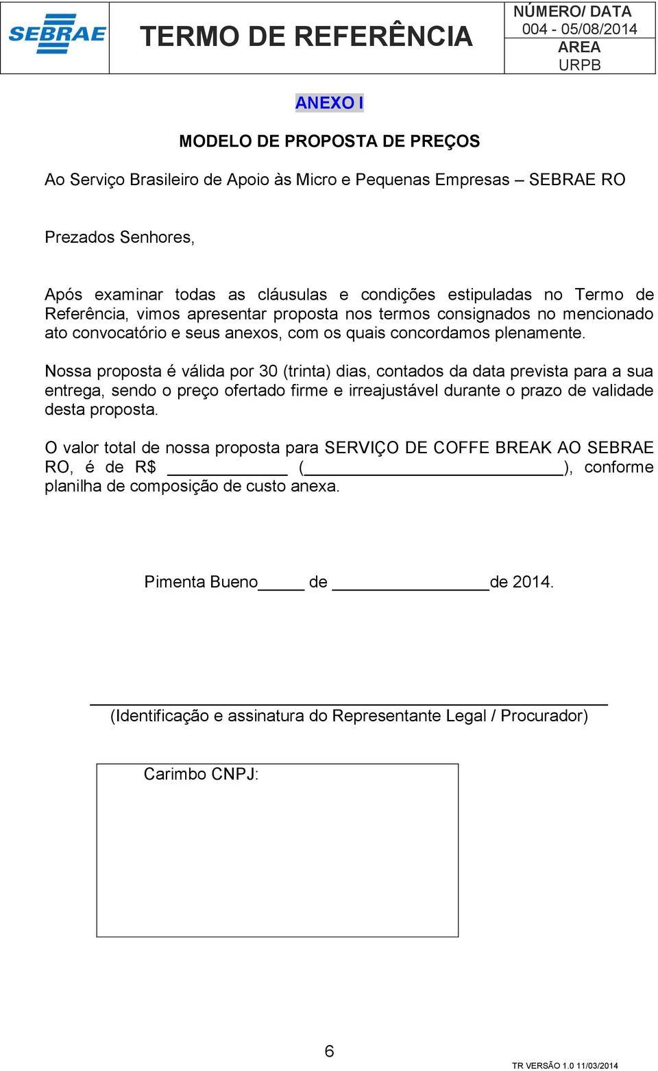 Nossa proposta é válida por 30 (trinta) dias, contados da data prevista para a sua entrega, sendo o preço ofertado firme e irreajustável durante o prazo de validade desta proposta.