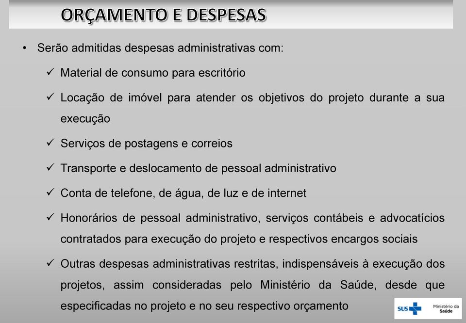 pessoal administrativo, serviços contábeis e advocatícios contratados para execução do projeto e respectivos encargos sociais Outras despesas