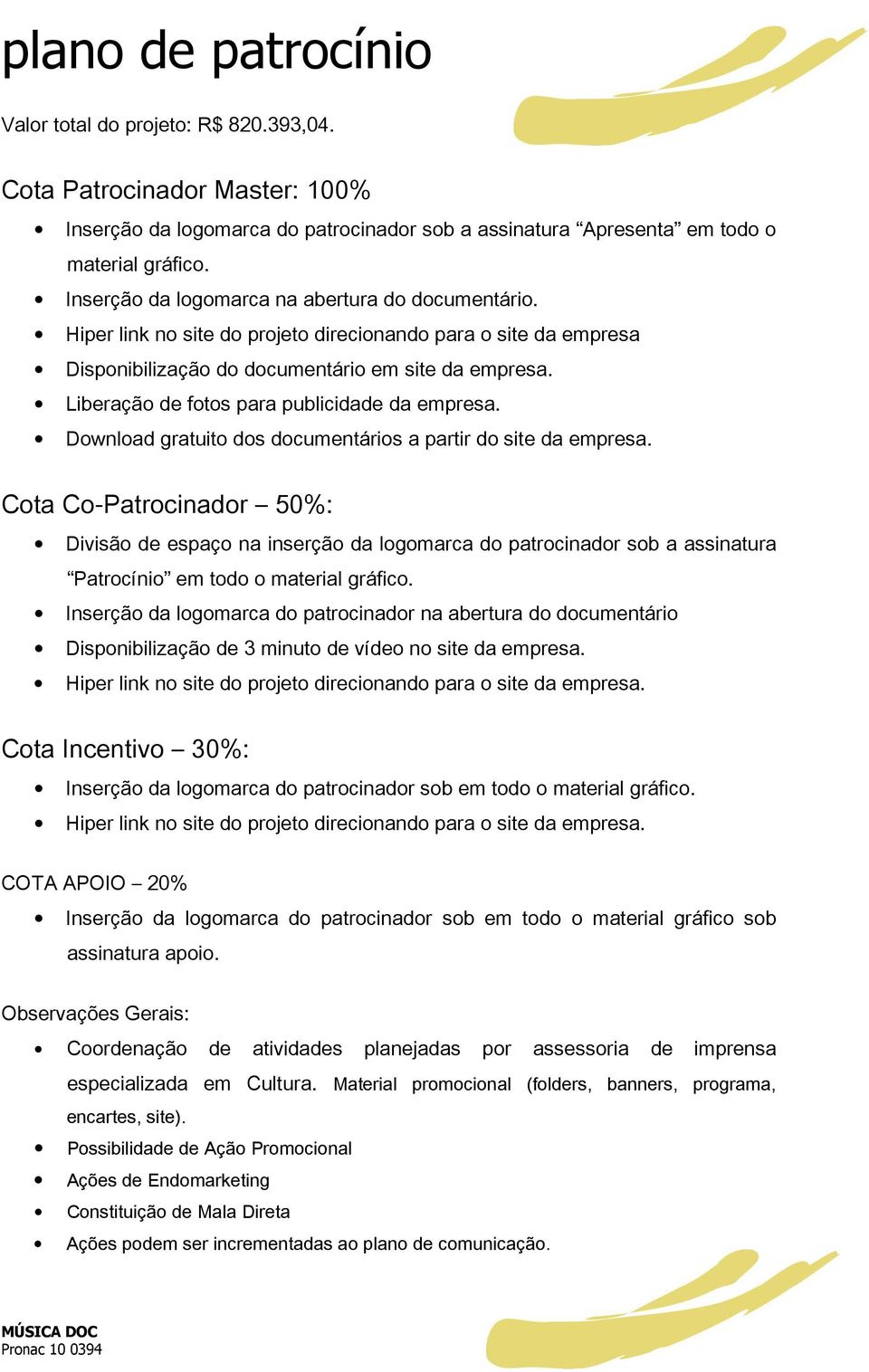 Liberação de fotos para publicidade da empresa. Download gratuito dos documentários a partir do site da empresa.