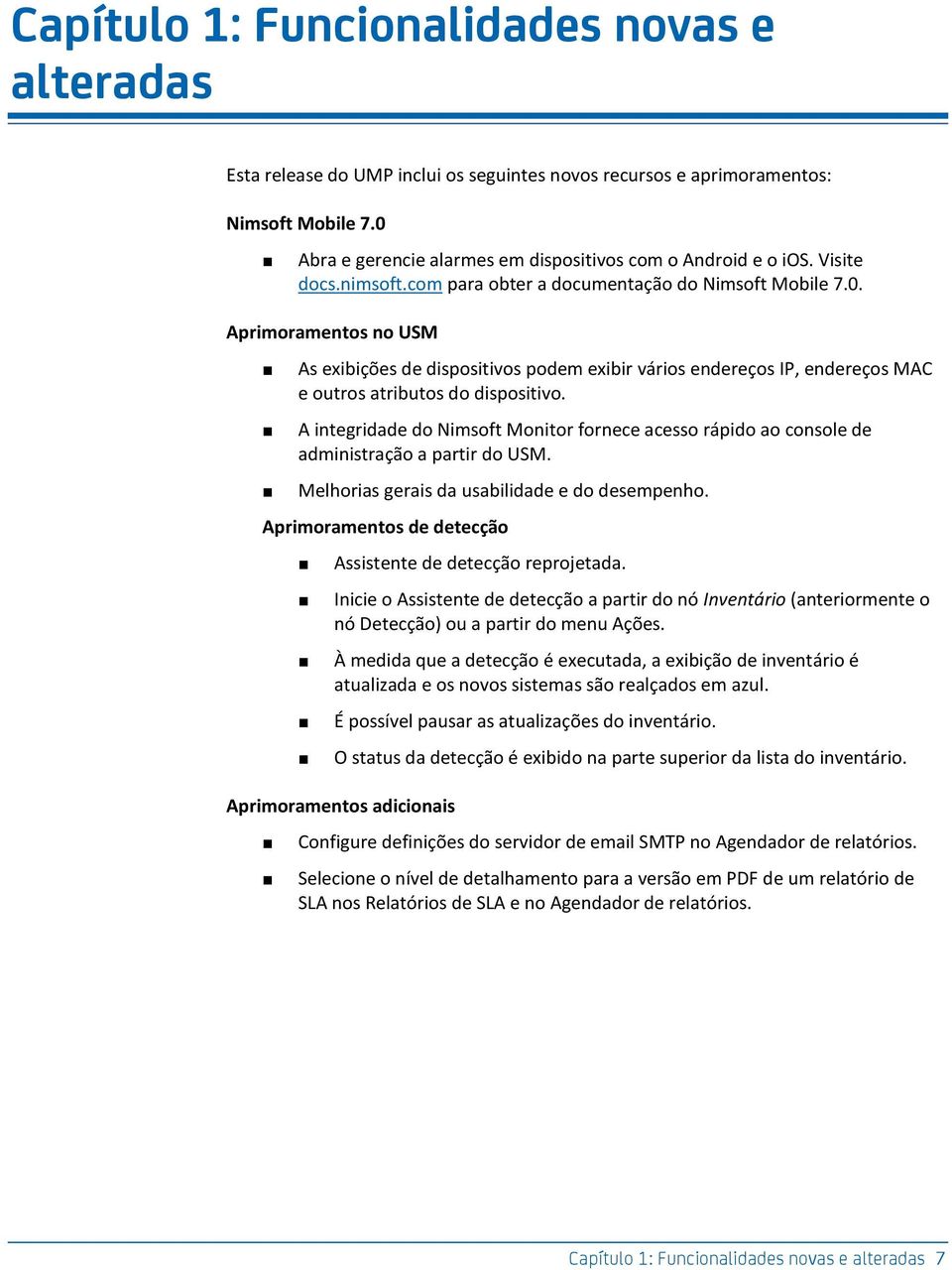 Aprimoramentos no USM As exibições de dispositivos podem exibir vários endereços IP, endereços MAC e outros atributos do dispositivo.