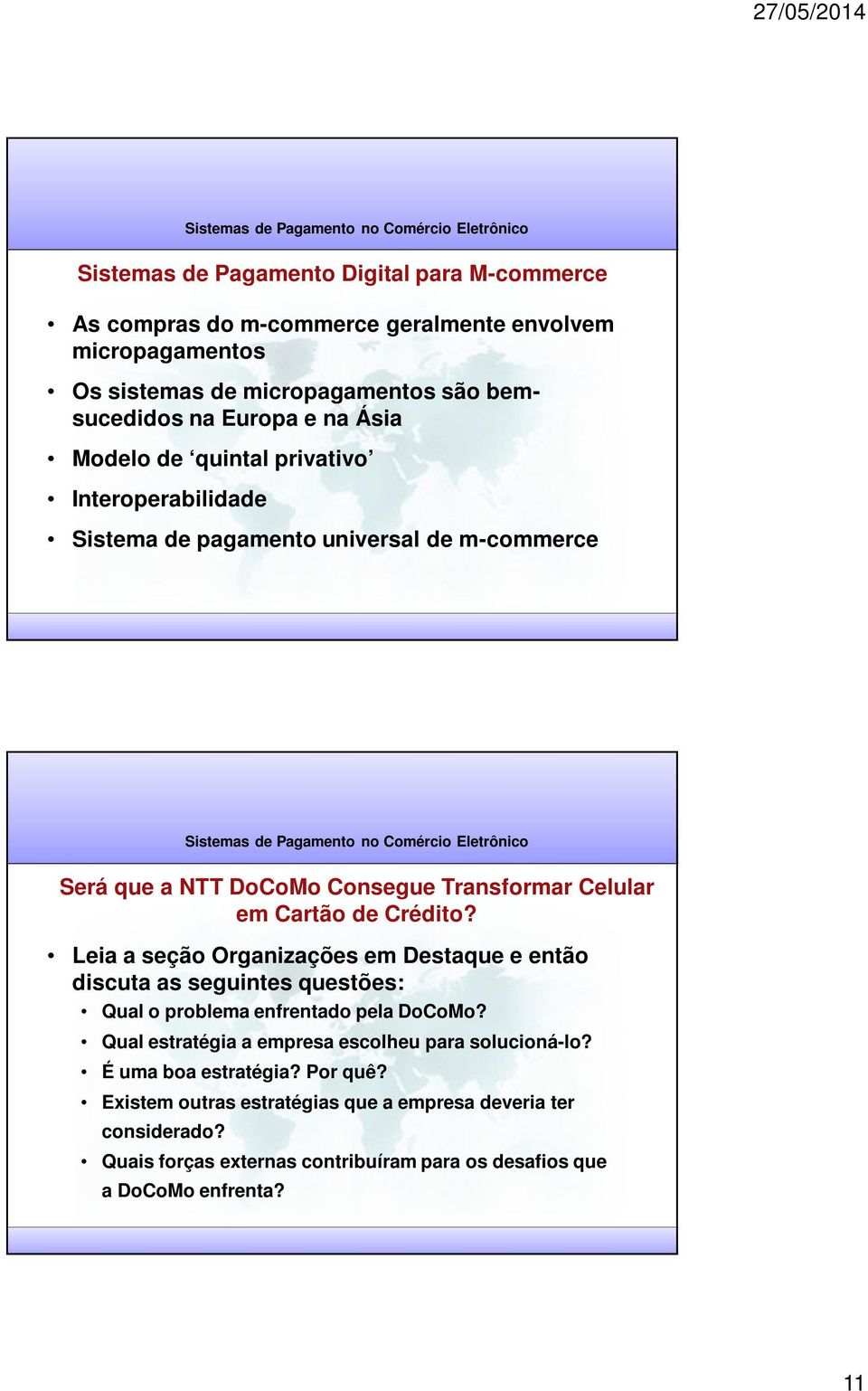 21 2007 by Prentice Hall Será que a NTT DoCoMo Consegue Transformar Celular em Cartão de Crédito?