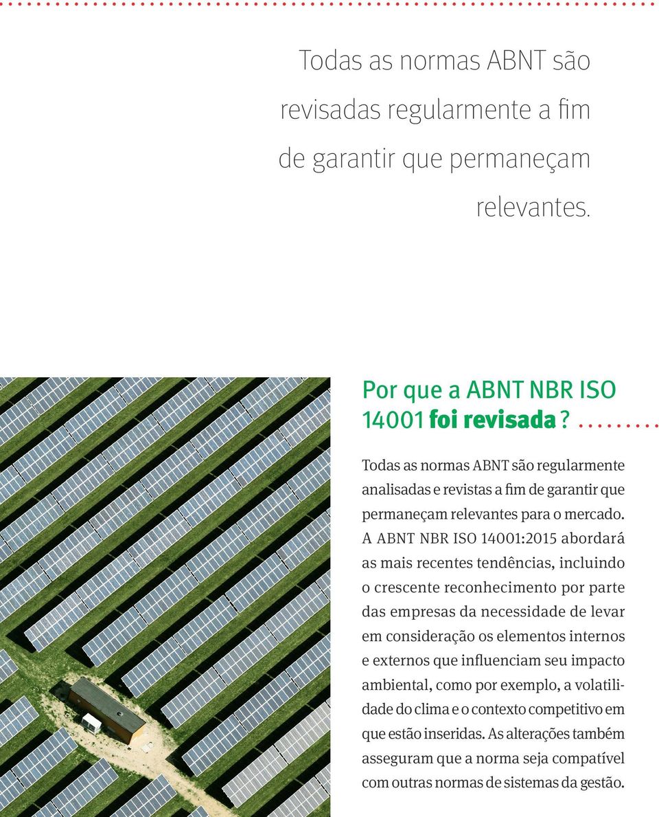 A ABNT NBR ISO 14001:2015 abordará as mais recentes tendências, incluindo o crescente reconhecimento por parte das empresas da necessidade de levar em consideração os