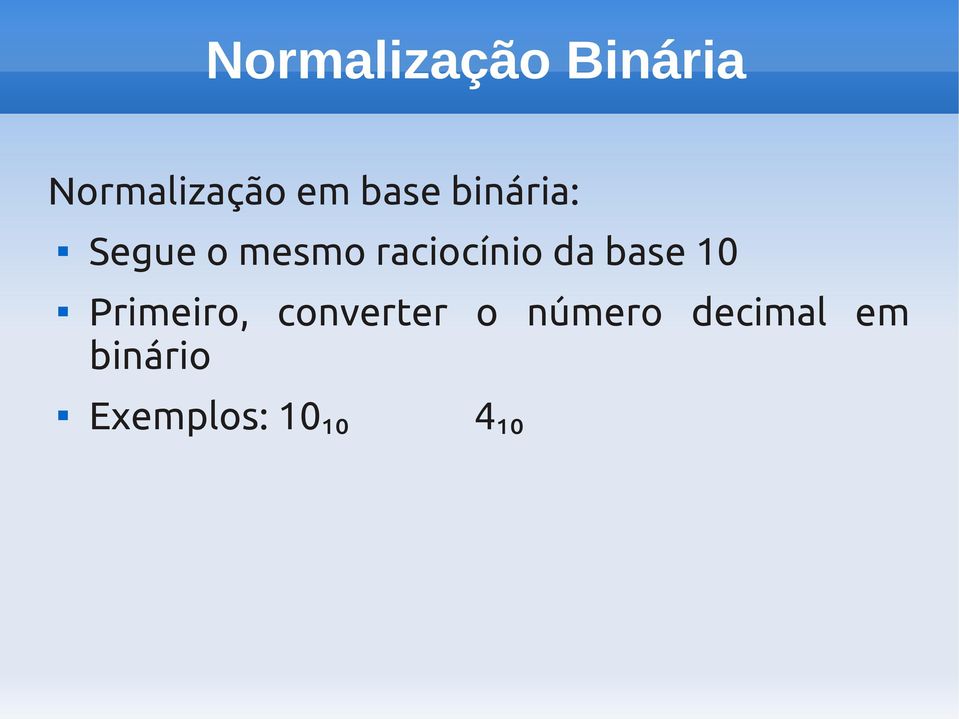 raciocínio da base 10 Primeiro,