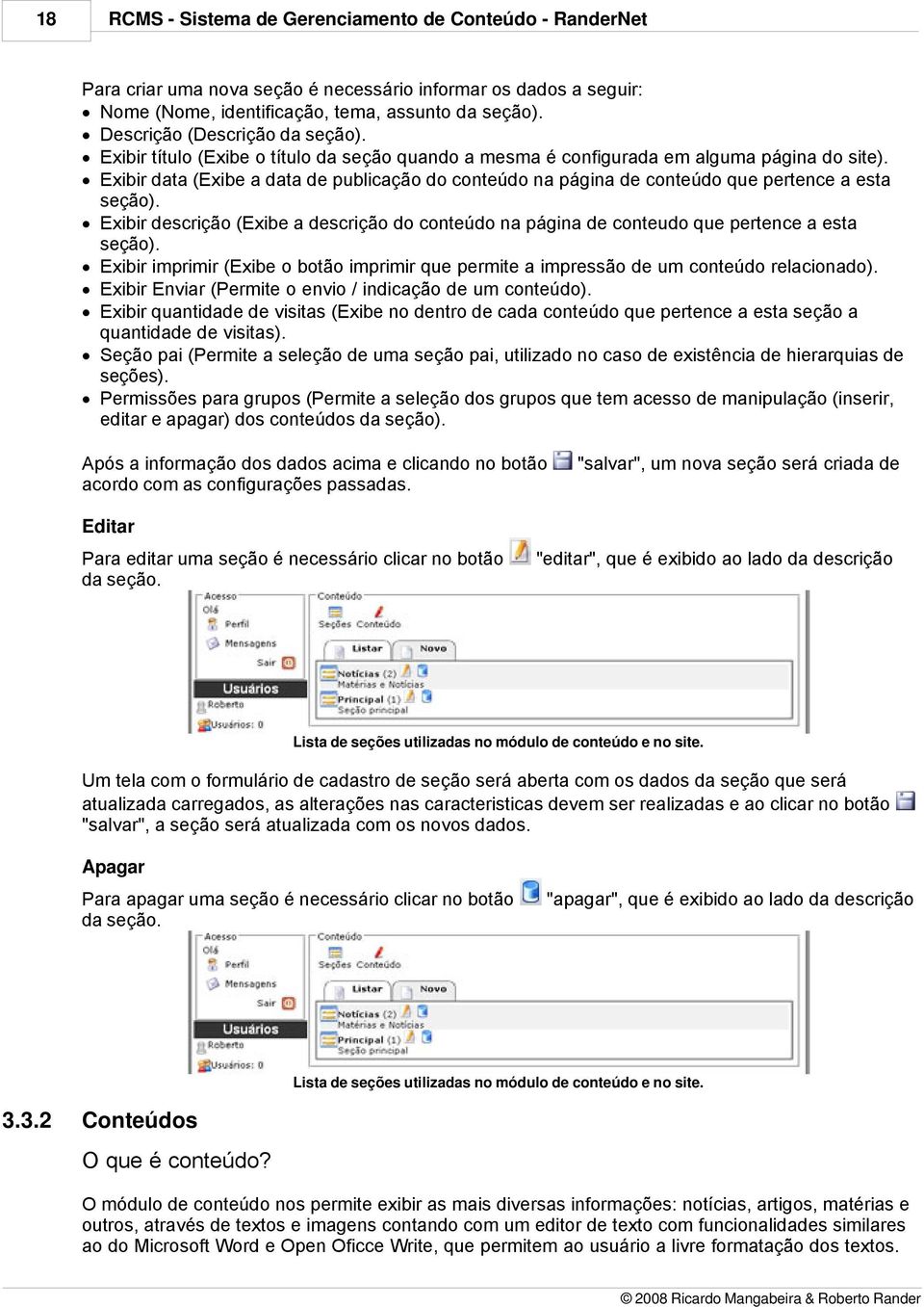 Exibir data (Exibe a data de publicação do conteúdo na página de conteúdo que pertence a esta seção). Exibir descrição (Exibe a descrição do conteúdo na página de conteudo que pertence a esta seção).