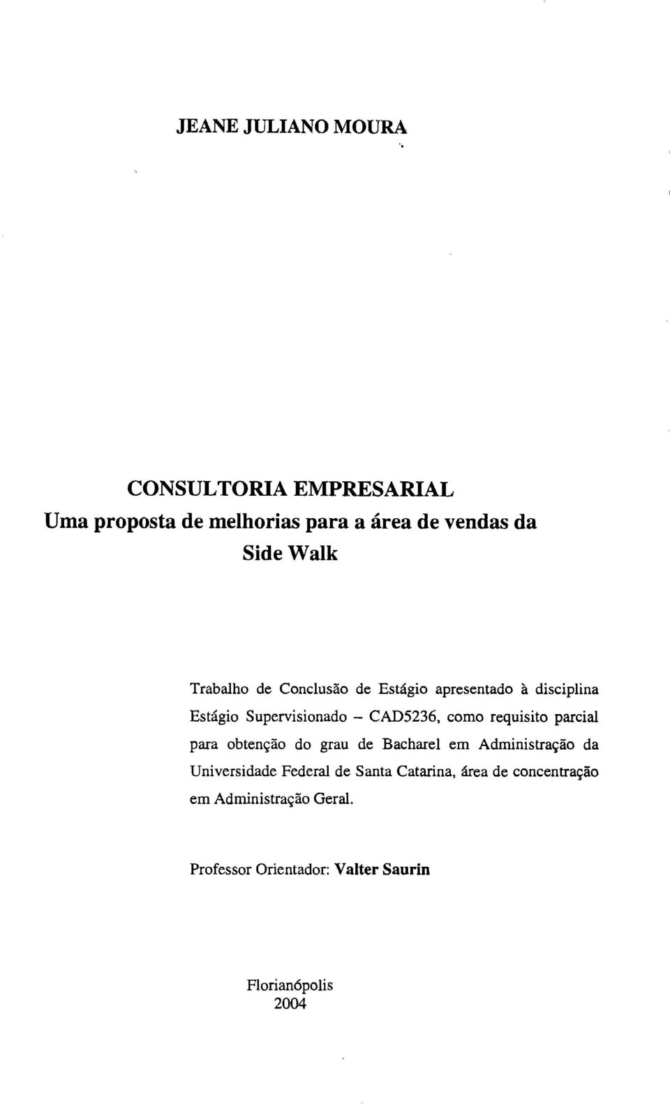 requisito parcial para obtenção do grau de Bacharel em Administração da Universidade Federal de Santa