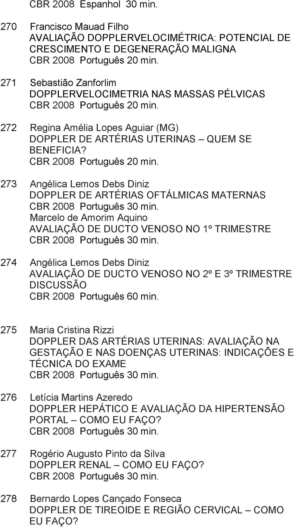 CBR 2008 Português 20 min.