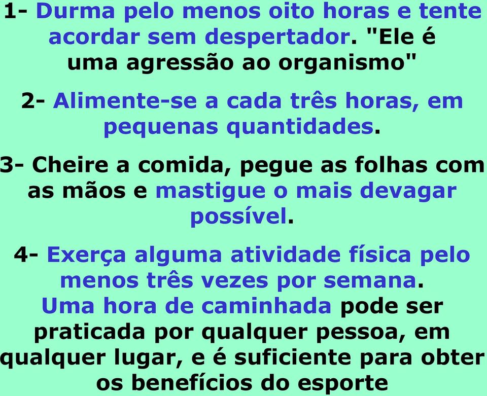 benefícios do esporte 1- Durma pelo menos oito horas e tente acordar sem despertador.