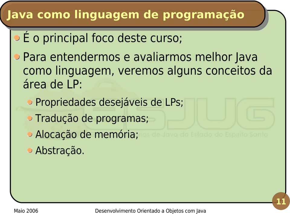 linguagem, veremos alguns conceitos da área de LP: Propriedades