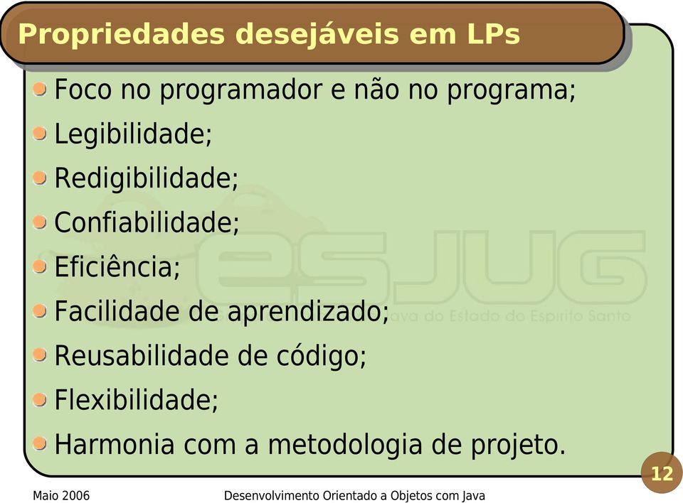 Eficiência; Facilidade de aprendizado; Reusabilidade de