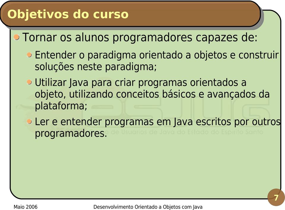 Java para criar programas orientados a objeto, utilizando conceitos básicos e