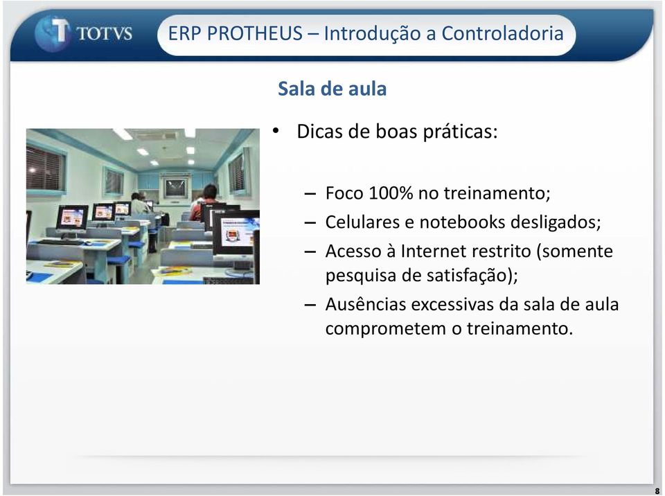 Internet restrito (somente pesquisa de satisfação);