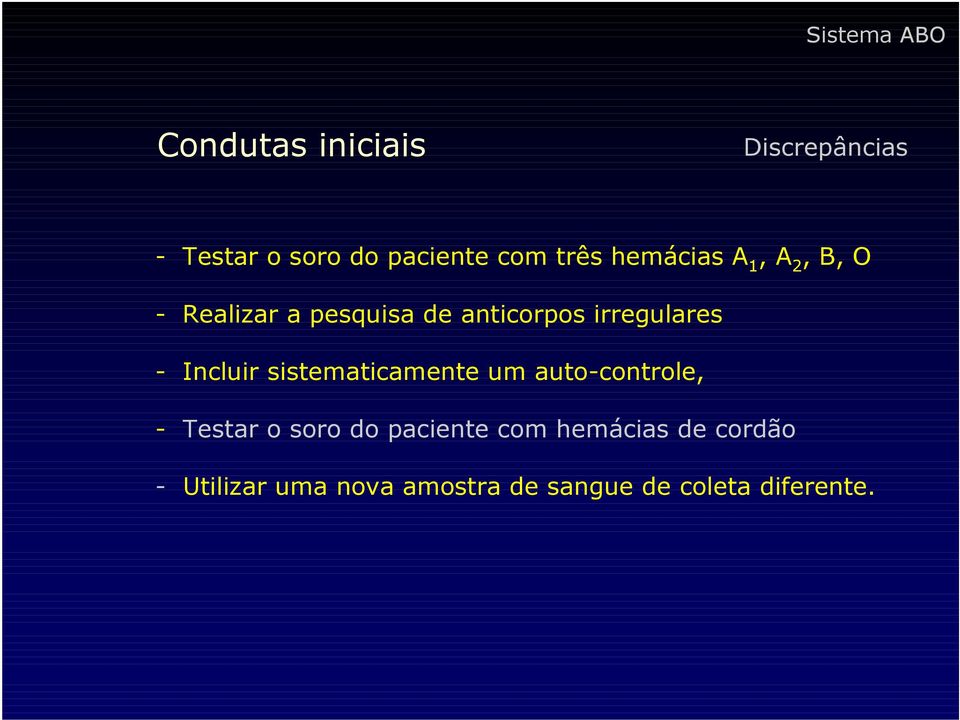 sistematicamente um auto-controle, - Testar o soro do paciente com