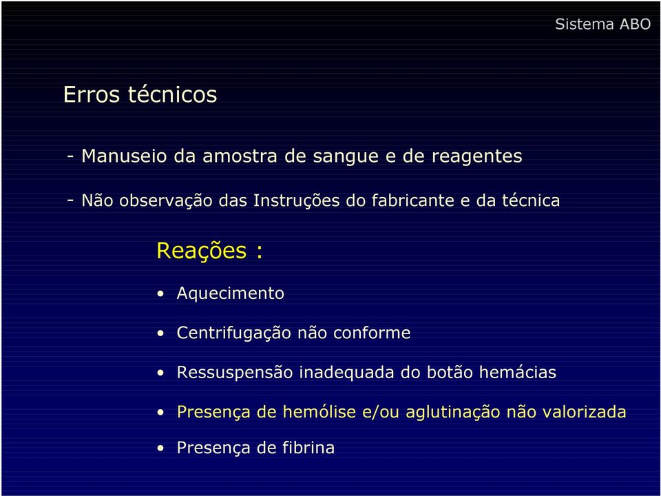 Aquecimento Centrifugação não conforme Ressuspensão inadequada do