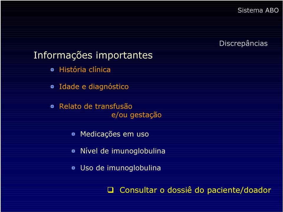 Medicações em uso Nível de imunoglobulina Uso de