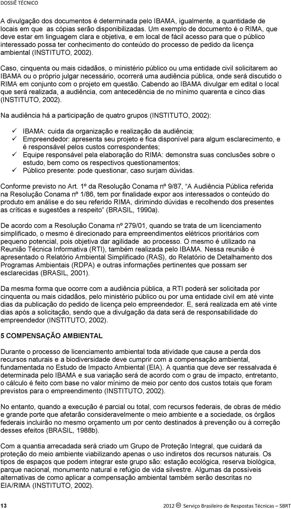 licença ambiental (INSTITUTO, 2002).