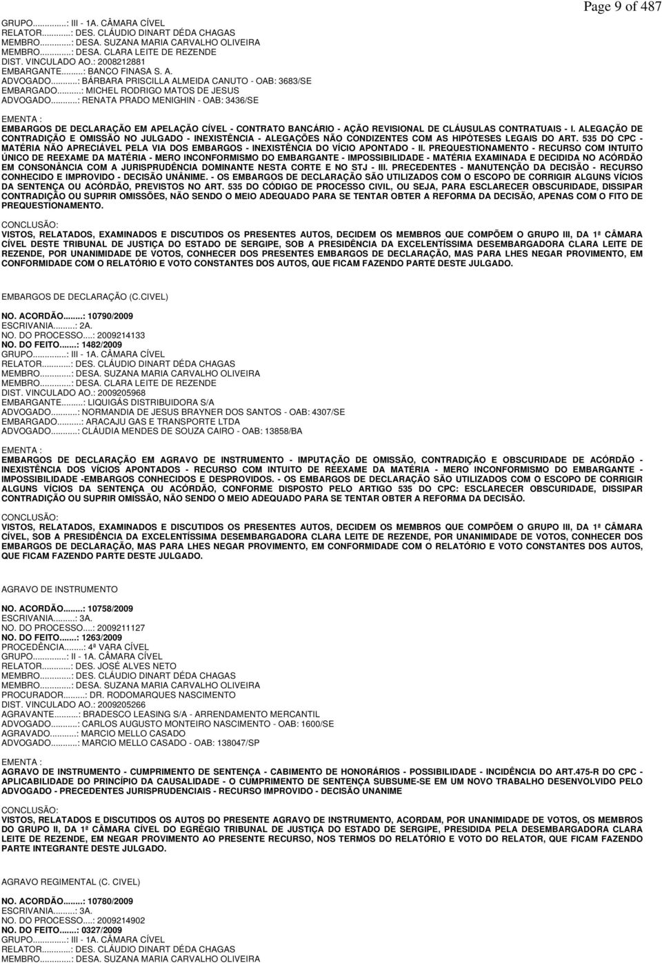 ..: RENATA PRADO MENIGHIN - OAB: 3436/SE Page 9 of 487 EMENTA : EMBARGOS DE DECLARAÇÃO EM APELAÇÃO CÍVEL - CONTRATO BANCÁRIO - AÇÃO REVISIONAL DE CLÁUSULAS CONTRATUAIS - I.