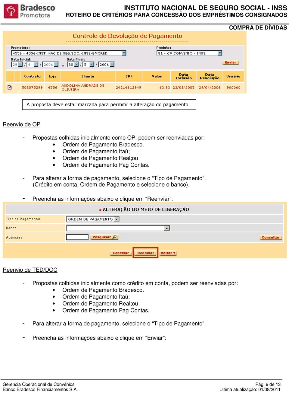 (Crédito em conta, Ordem de Pagamento e selecione o banco).