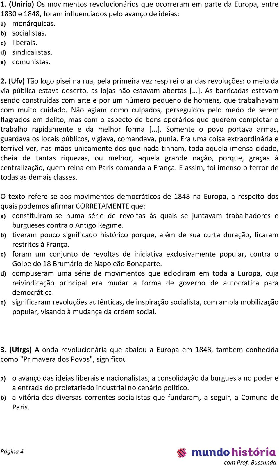 As barricadas estavam sendo construídas com arte e por um número pequeno de homens, que trabalhavam com muito cuidado.