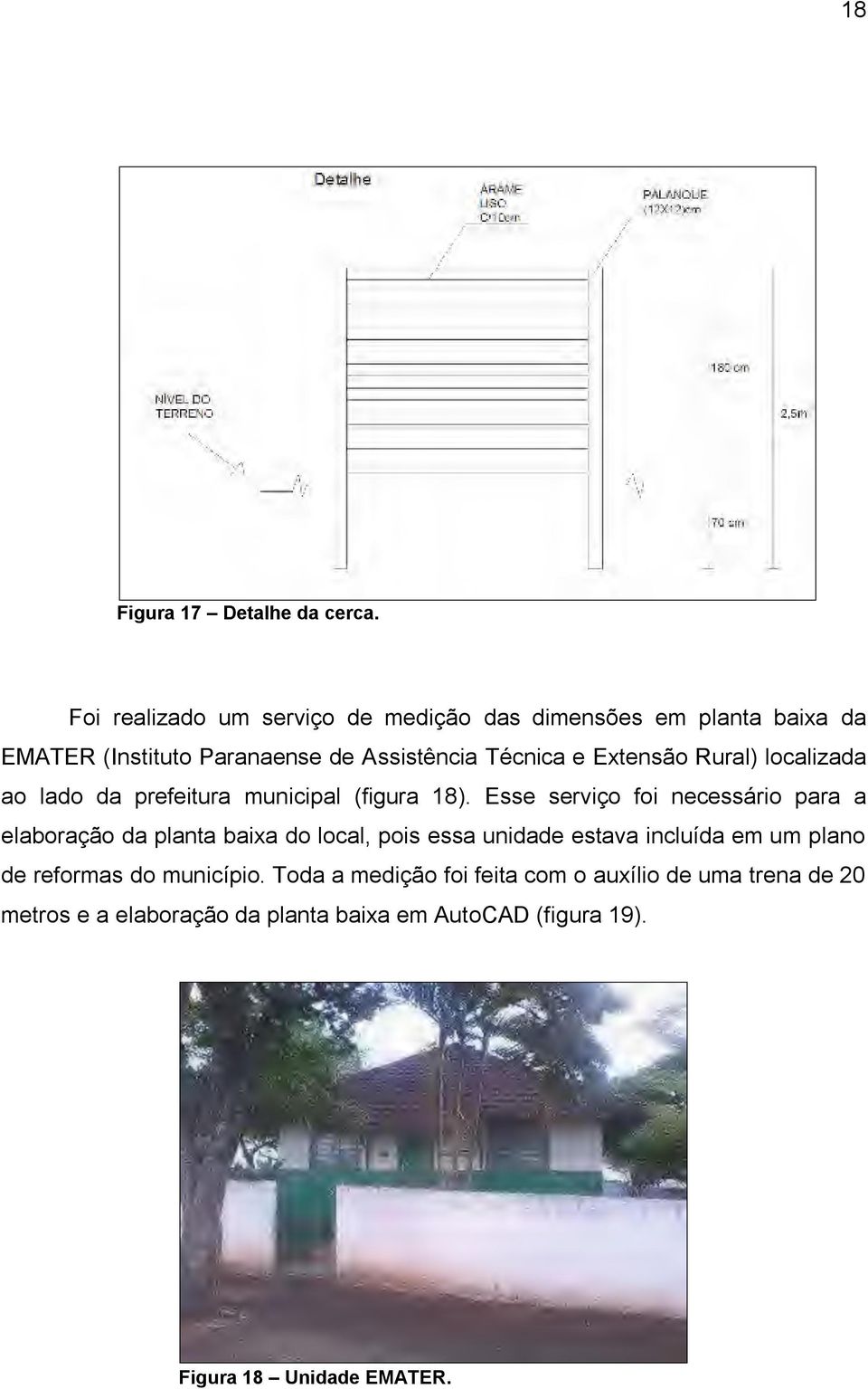 Extensão Rural) localizada ao lado da prefeitura municipal (figura 18).