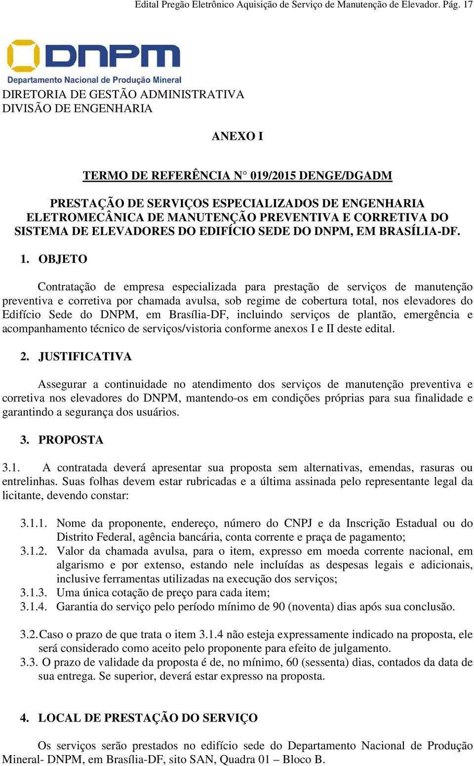 PREVENTIVA E CORRETIVA DO SISTEMA DE ELEVADORES DO EDIFÍCIO SEDE DO DNPM, EM BRASÍLIA-DF. 1.