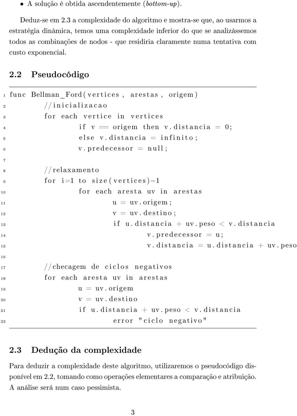 tentativa com custo exponencial. 2.