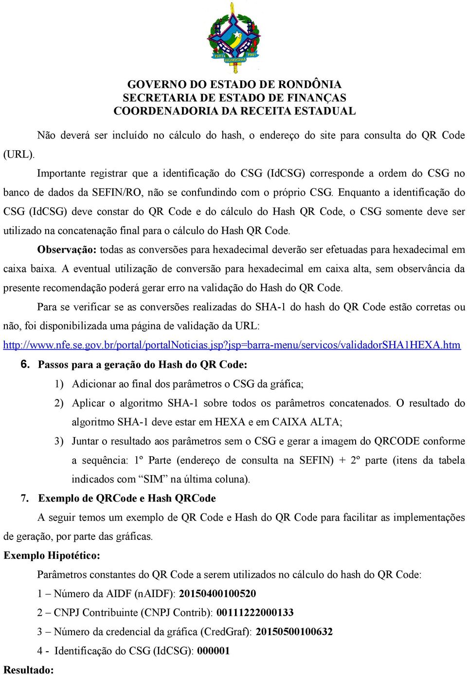 CSG no banco de dados da SEFIN/RO, não se confundindo com o próprio CSG.