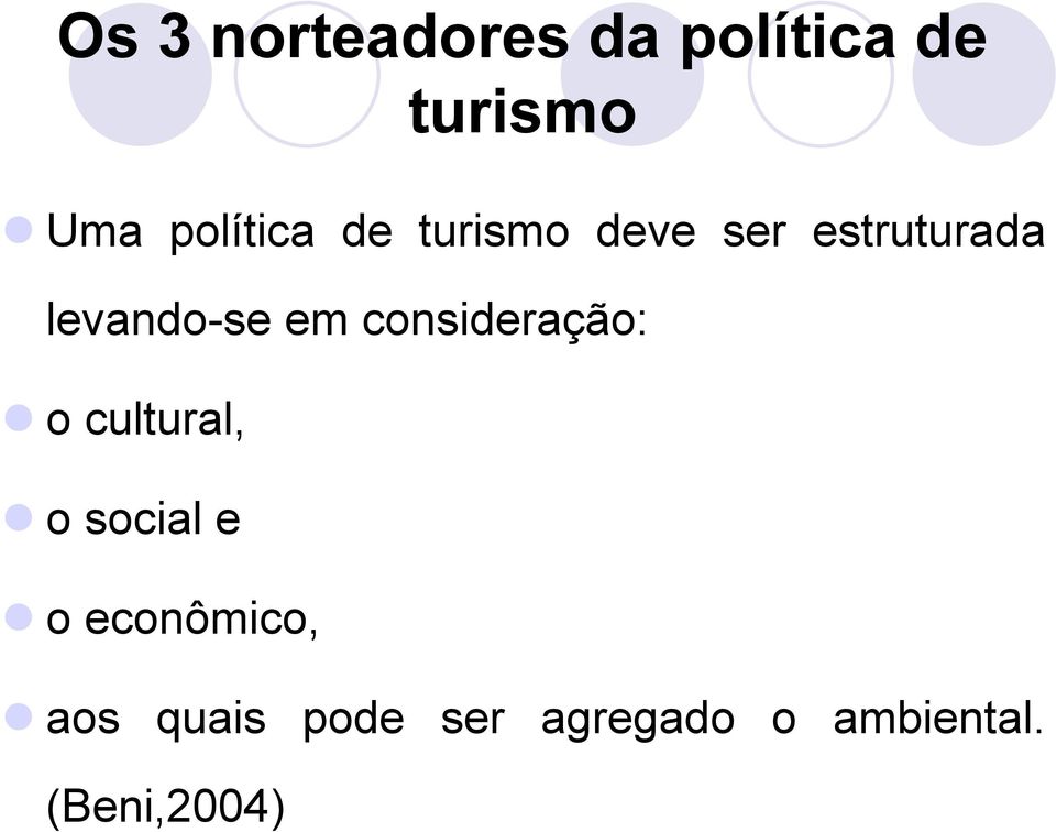 levando-se em consideração: o cultural, o social e