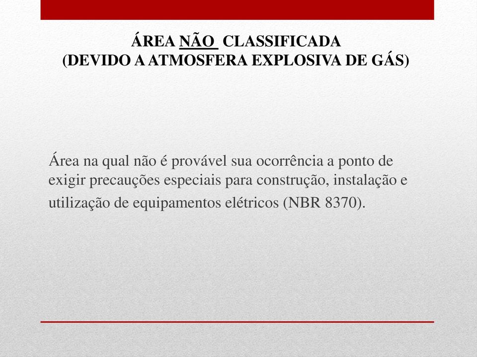 ponto de exigir precauções especiais para construção,