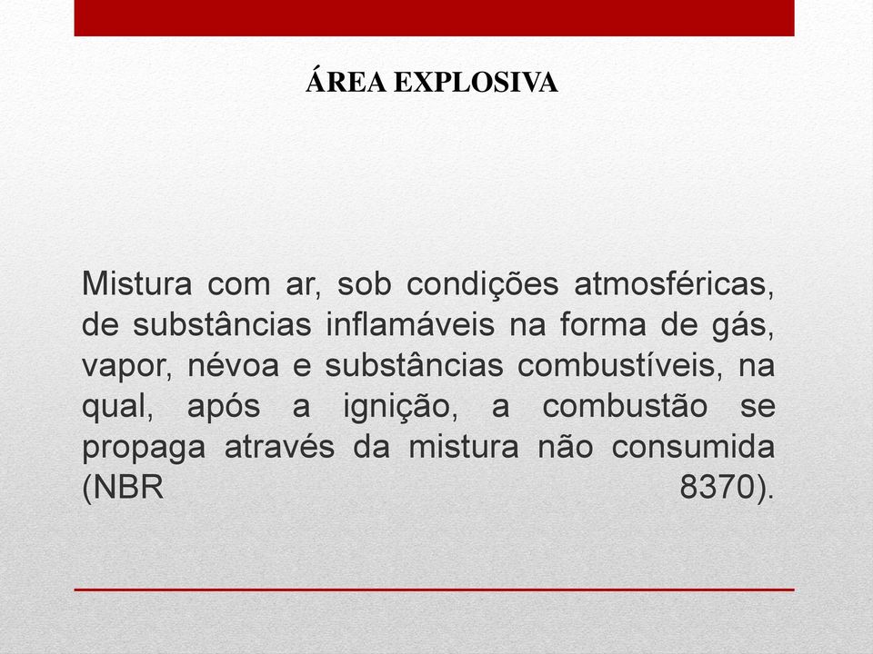 substâncias combustíveis, na qual, após a ignição, a