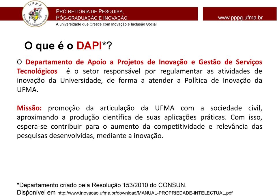 Universidade, de forma a atender a Política de Inovação da UFMA.