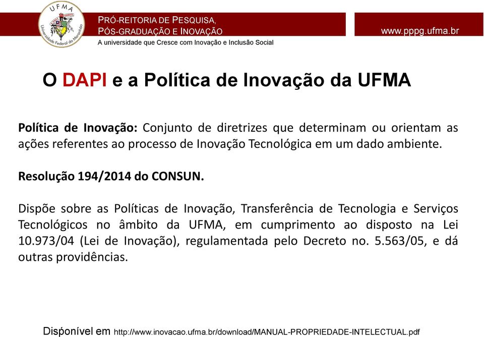 Dispõe sobre as Políticas de Inovação, Transferência de Tecnologia e Serviços Tecnológicos no âmbito da UFMA, em cumprimento ao