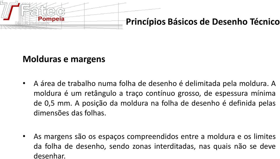 A posição da moldura na folha de desenho é definida pelas dimensões das folhas.