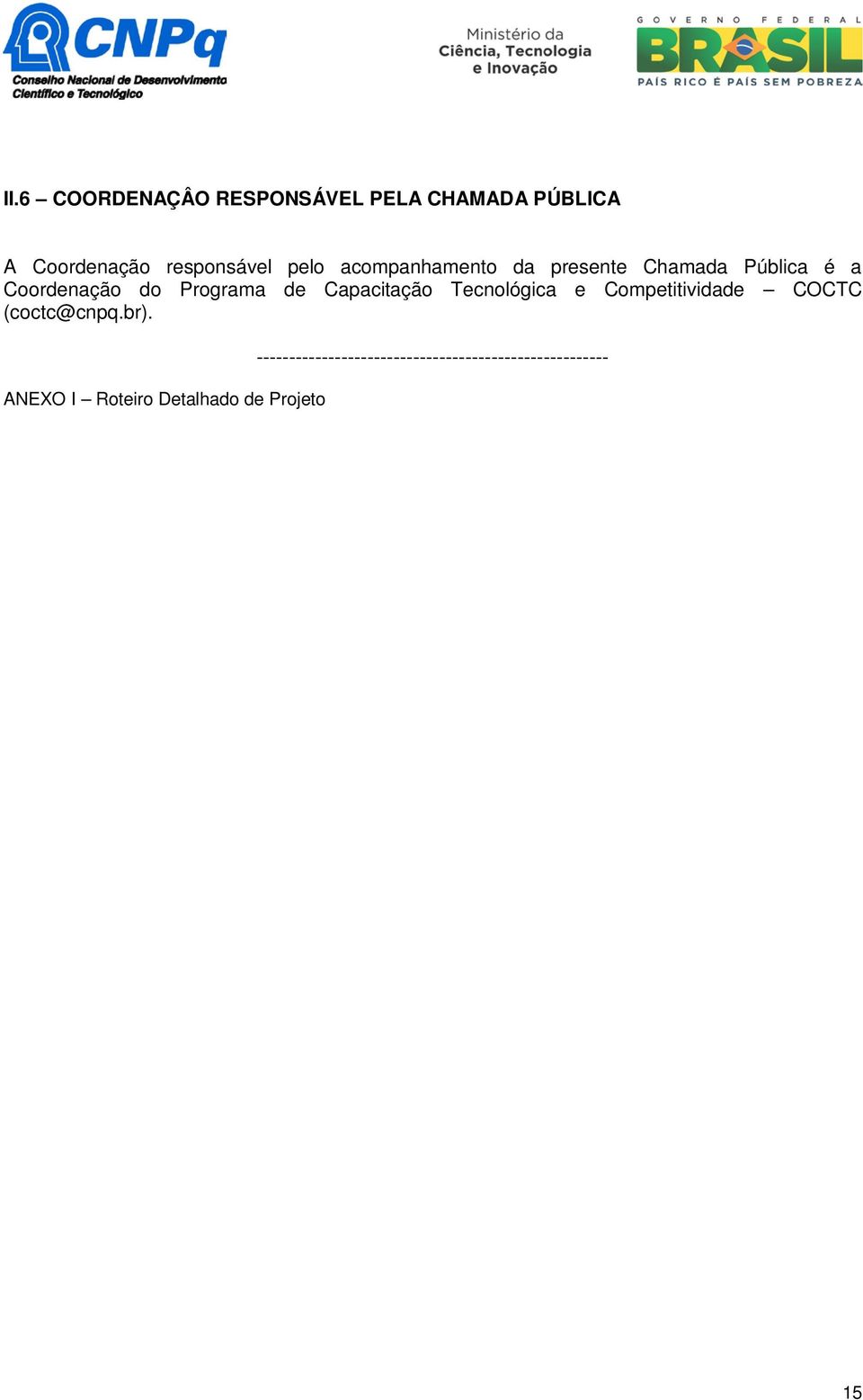 Capacitação Tecnológica e Competitividade COCTC (coctc@cnpq.br).