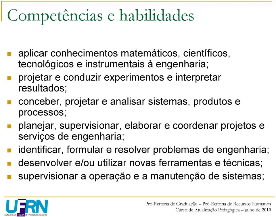 planejar, supervisionar, elaborar e coordenar projetos e serviços de engenharia; identificar, formular e resolver