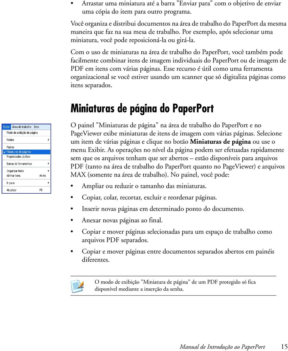 Com o uso de miniaturas na área de trabalho do PaperPort, você também pode facilmente combinar itens de imagem individuais do PaperPort ou de imagem de PDF em itens com várias páginas.