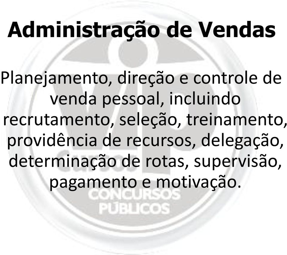 seleção, treinamento, providência de recursos,