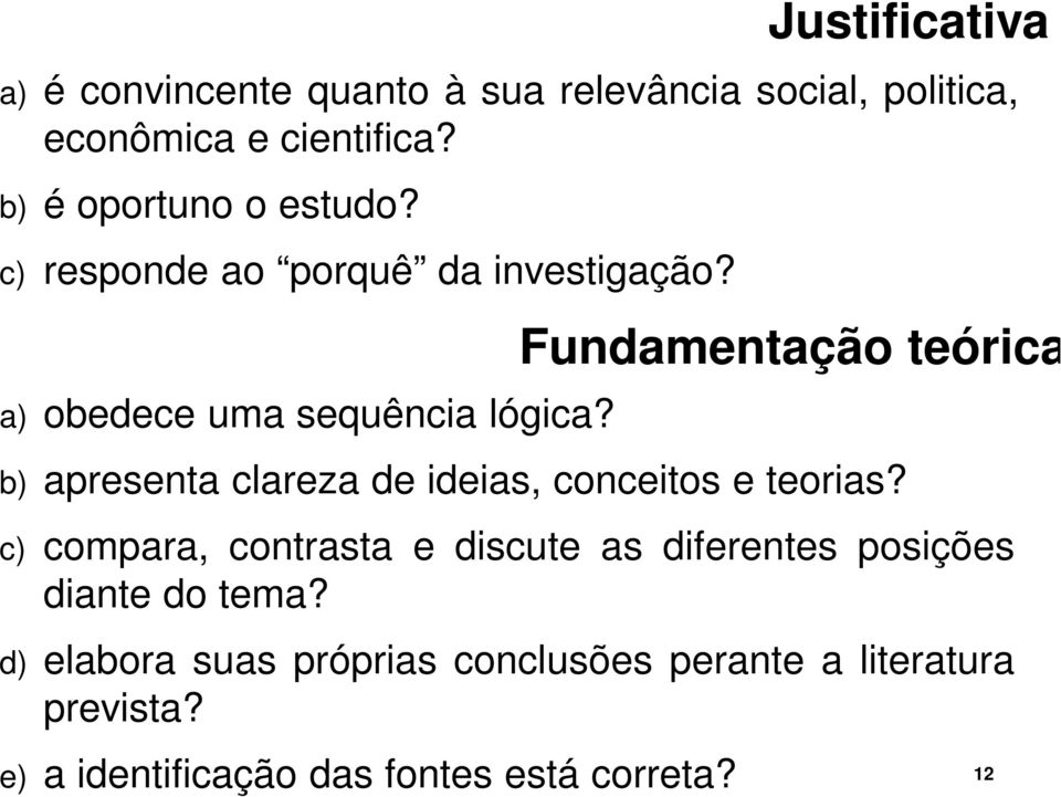 Fundamentação teórica b) apresenta clareza de ideias, conceitos e teorias?