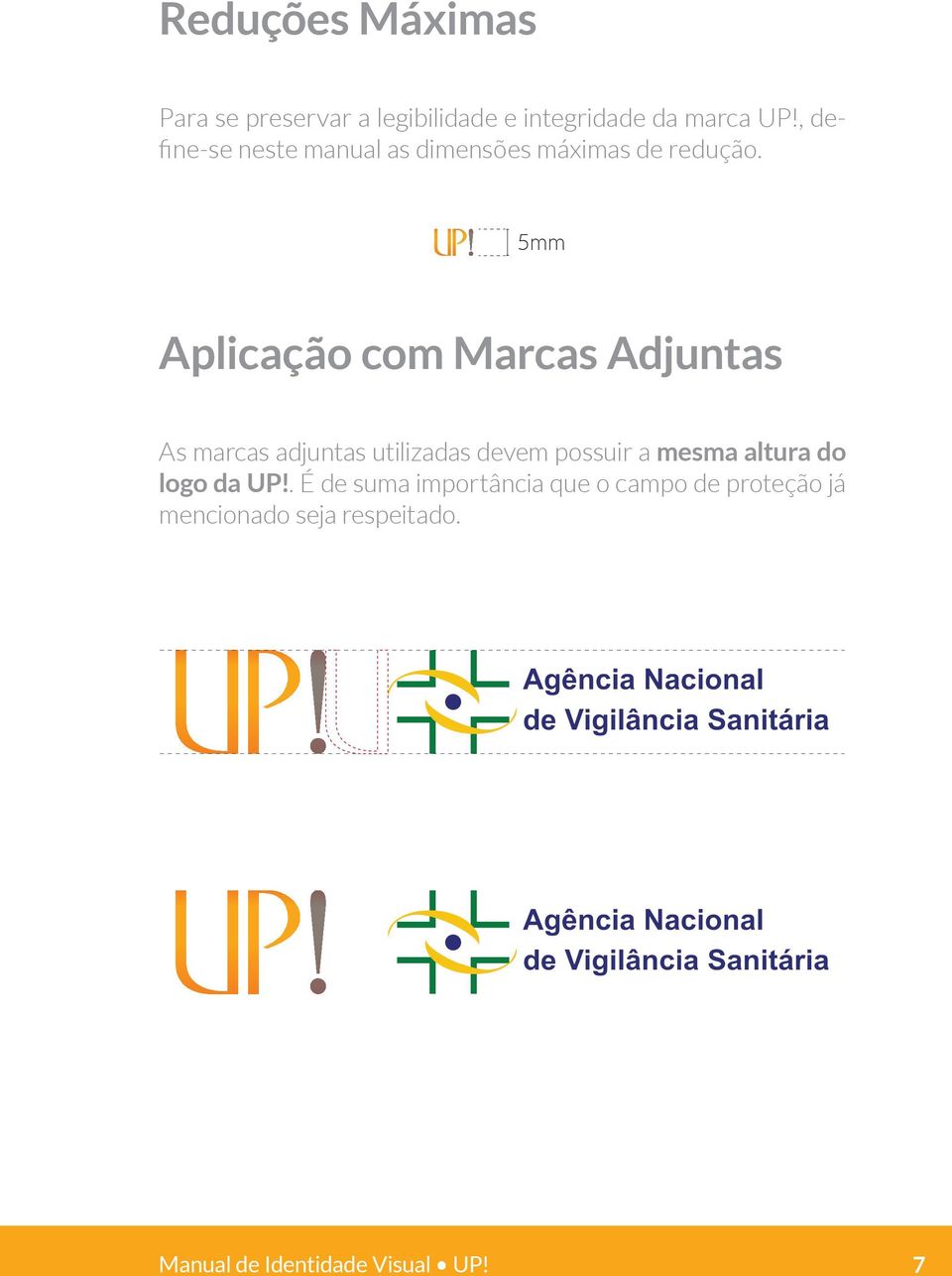 5mm Aplicação com Marcas Adjuntas As marcas adjuntas utilizadas devem possuir a