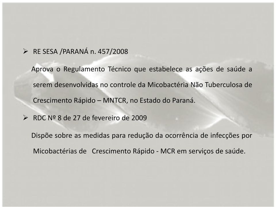 no controle da Micobactéria Não Tuberculosa de Crescimento Rápido MNTCR, no Estado do Paraná.
